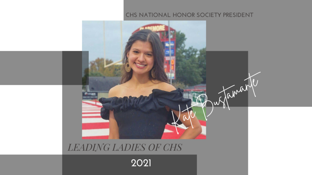 Leading Ladies of CHS As Women in History month comes to a close we are taking the time to celebrate some of the Leading Ladies at CHS who have made a positive impact in our school system. Kate Bustamante - National Honor Society President