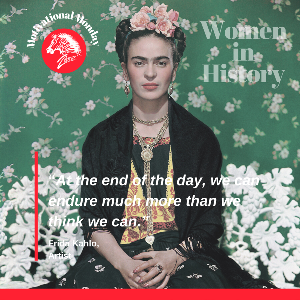 Not only is March Women In History Month, but today it is also International Women's Day, so we are featuring Frida Kahlo, Artist