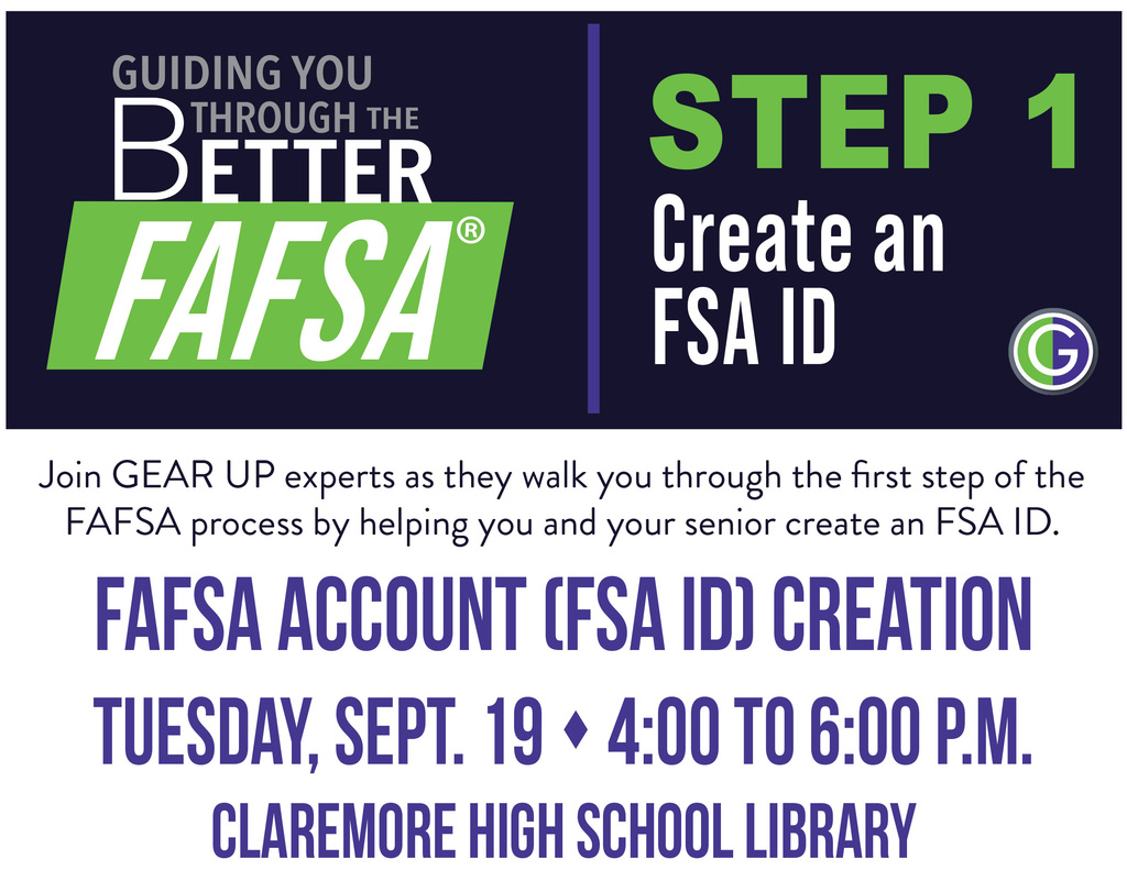 Senior Parents and Guardians--Tuesday, Sept. 19 from 4-6PM in the Library, GEAR UP will be available to help assist students in creating their FSA ID. Contact Debra Keil for more information: dkeil@osrhe.edu 405-225-9298
